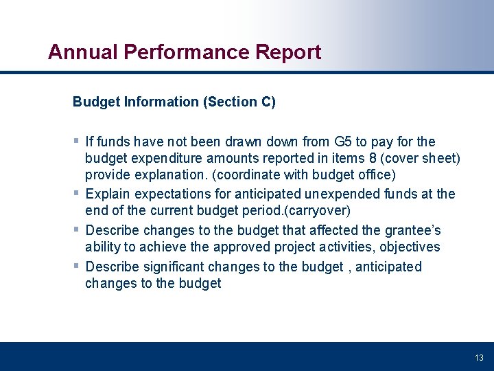 Annual Performance Report Budget Information (Section C) § If funds have not been drawn