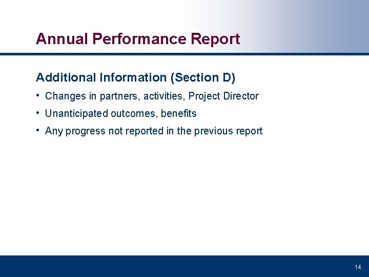 Annual Performance Report Additional Information (Section D) • Changes in partners, activities, Project Director
