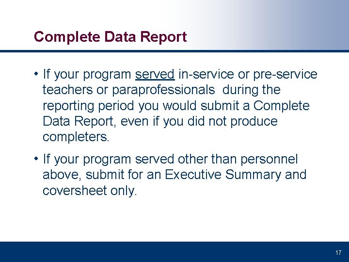 Complete Data Report • If your program served in-service or pre-service teachers or paraprofessionals