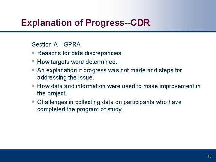 Explanation of Progress--CDR Section A—GPRA § Reasons for data discrepancies. § How targets were