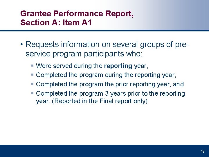 Grantee Performance Report, Section A: Item A 1 • Requests information on several groups