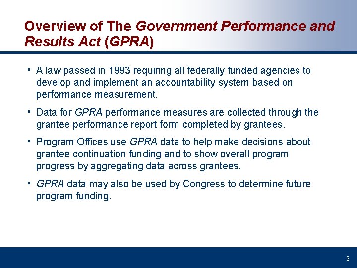 Overview of The Government Performance and Results Act (GPRA) • A law passed in