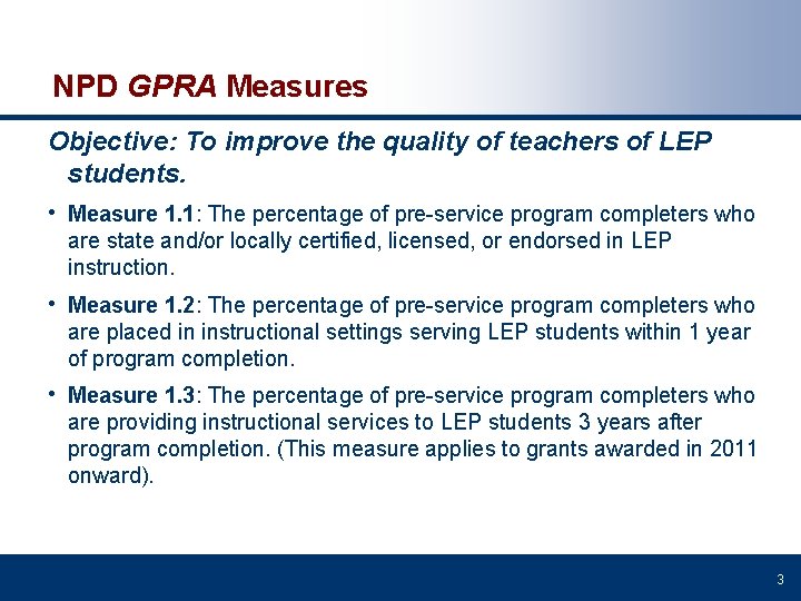 NPD GPRA Measures Objective: To improve the quality of teachers of LEP students. •