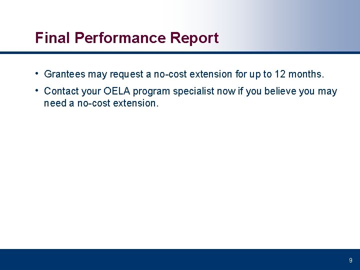Final Performance Report • Grantees may request a no-cost extension for up to 12