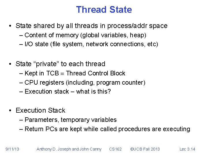 Thread State • State shared by all threads in process/addr space – Content of