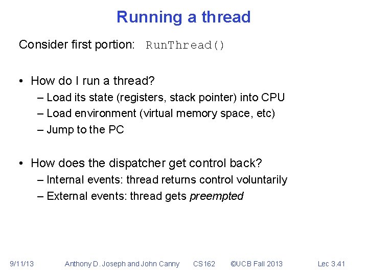 Running a thread Consider first portion: Run. Thread() • How do I run a