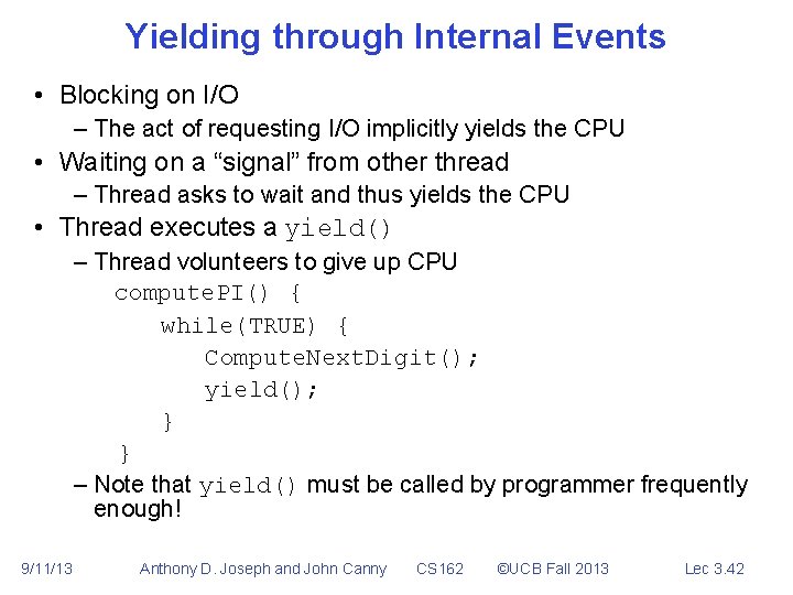 Yielding through Internal Events • Blocking on I/O – The act of requesting I/O
