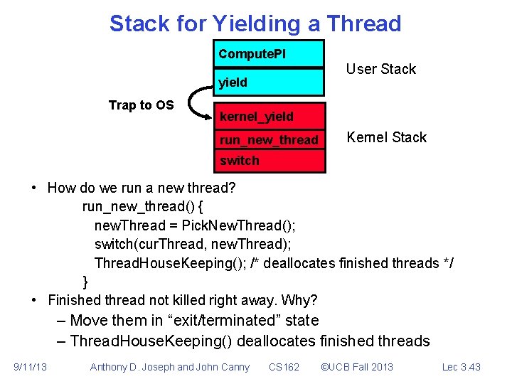 Stack for Yielding a Thread Compute. PI User Stack yield Trap to OS kernel_yield