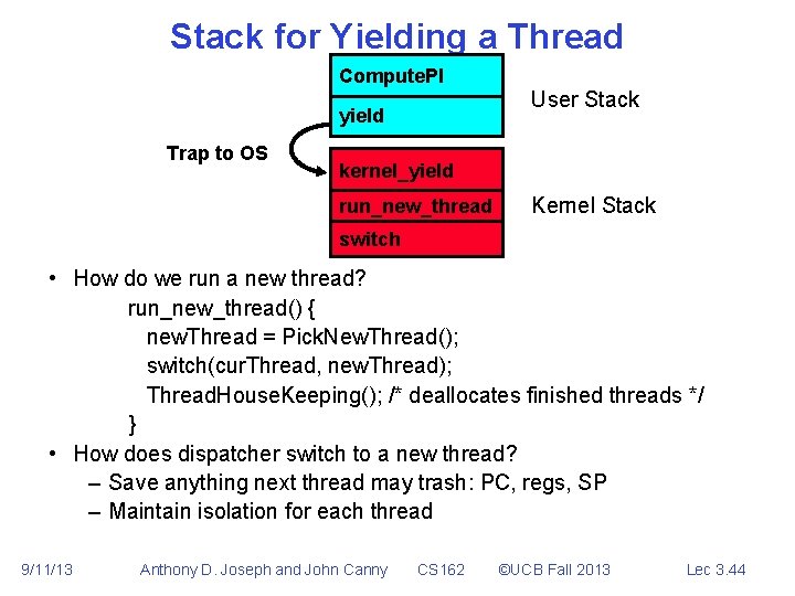 Stack for Yielding a Thread Compute. PI User Stack yield Trap to OS kernel_yield