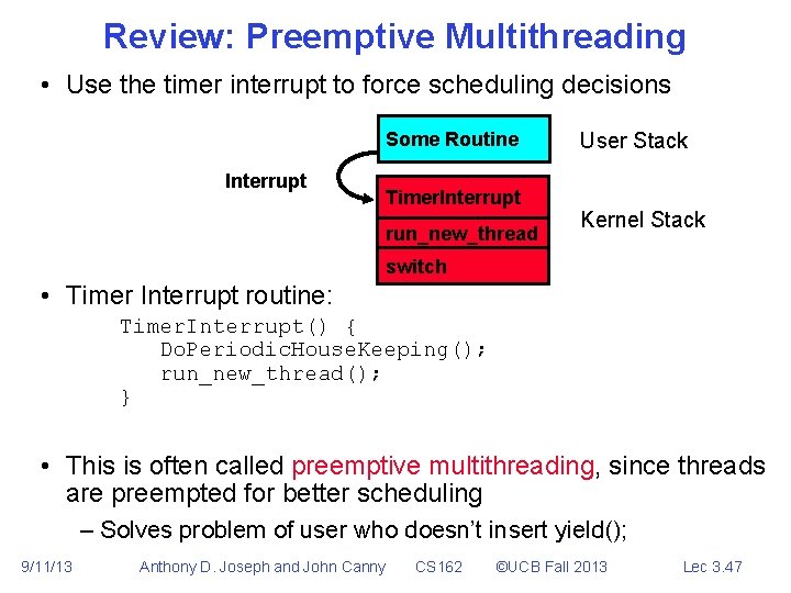 Review: Preemptive Multithreading • Use the timer interrupt to force scheduling decisions Some Routine