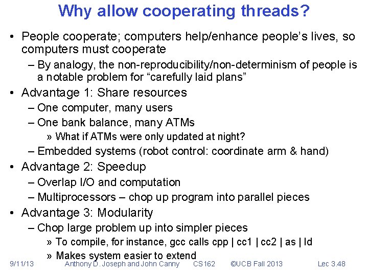 Why allow cooperating threads? • People cooperate; computers help/enhance people’s lives, so computers must