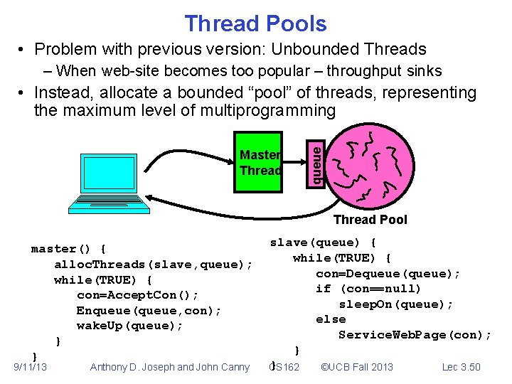 Thread Pools • Problem with previous version: Unbounded Threads – When web-site becomes too