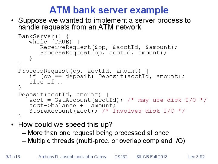 ATM bank server example • Suppose we wanted to implement a server process to