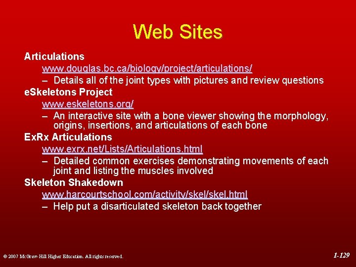 Web Sites Articulations www. douglas. bc. ca/biology/project/articulations/ – Details all of the joint types