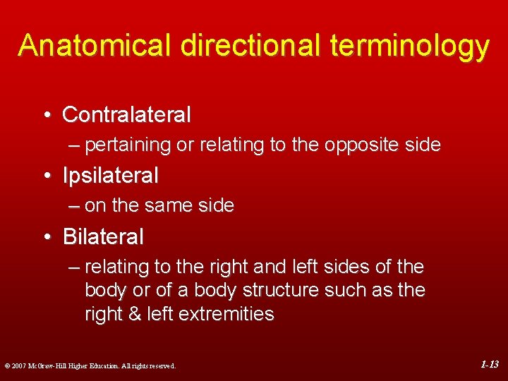 Anatomical directional terminology • Contralateral – pertaining or relating to the opposite side •