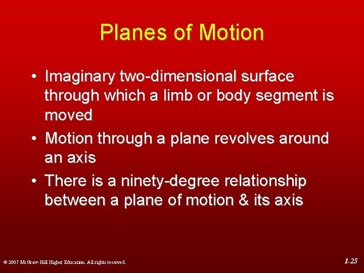 Planes of Motion • Imaginary two-dimensional surface through which a limb or body segment