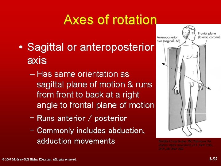 Axes of rotation • Sagittal or anteroposterior axis – Has same orientation as sagittal