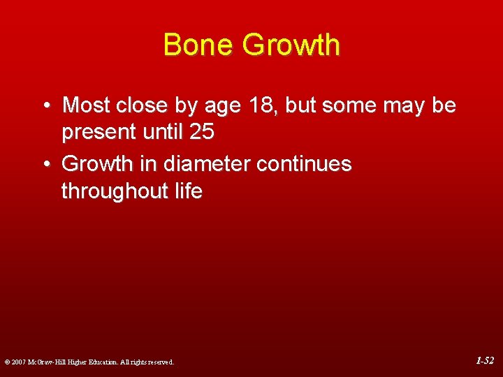 Bone Growth • Most close by age 18, but some may be present until