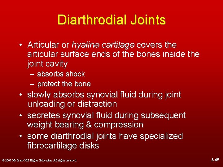 Diarthrodial Joints • Articular or hyaline cartilage covers the articular surface ends of the