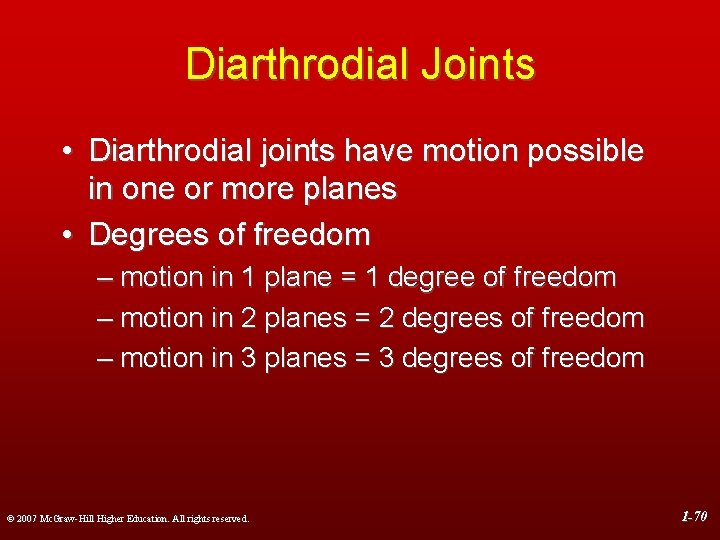 Diarthrodial Joints • Diarthrodial joints have motion possible in one or more planes •