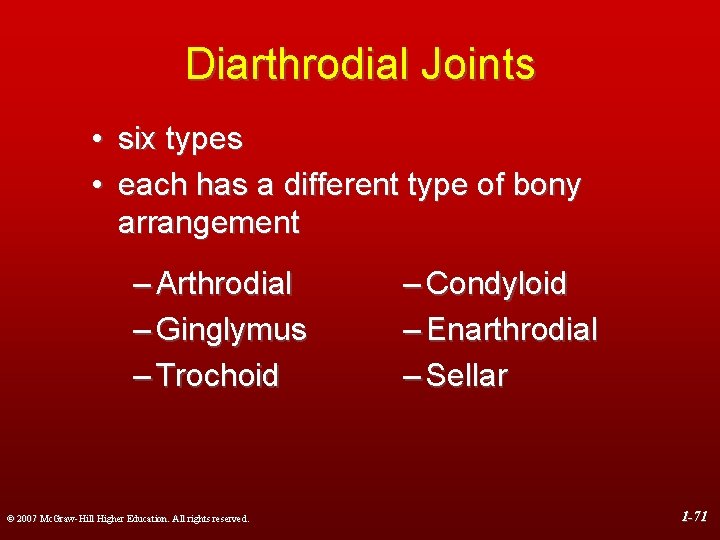 Diarthrodial Joints • six types • each has a different type of bony arrangement