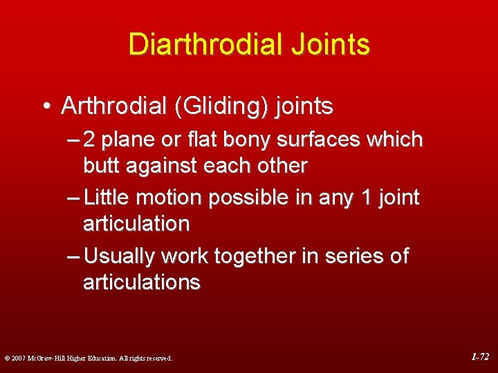 Diarthrodial Joints • Arthrodial (Gliding) joints – 2 plane or flat bony surfaces which