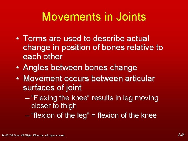 Movements in Joints • Terms are used to describe actual change in position of