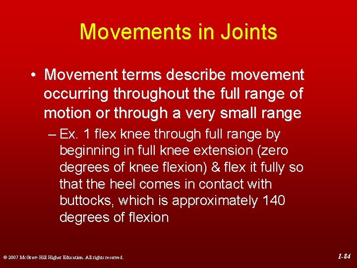 Movements in Joints • Movement terms describe movement occurring throughout the full range of