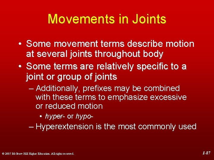 Movements in Joints • Some movement terms describe motion at several joints throughout body