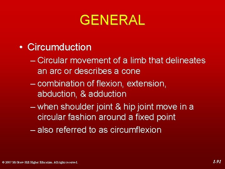 GENERAL • Circumduction – Circular movement of a limb that delineates an arc or