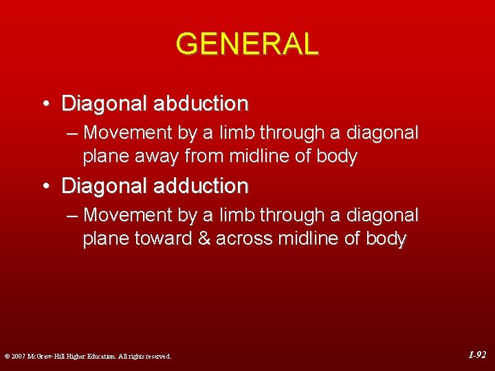 GENERAL • Diagonal abduction – Movement by a limb through a diagonal plane away