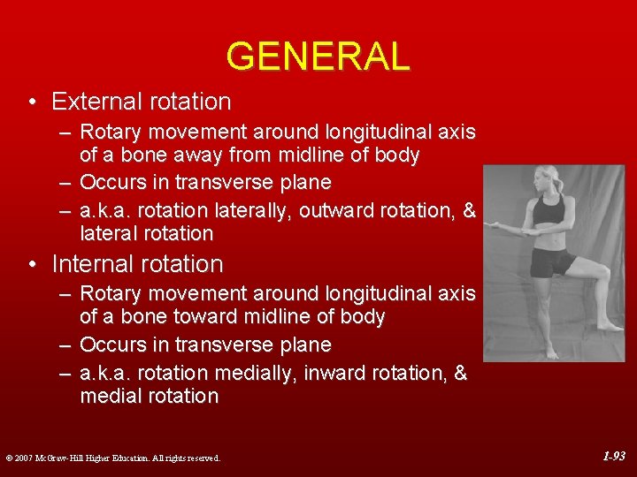 GENERAL • External rotation – Rotary movement around longitudinal axis of a bone away