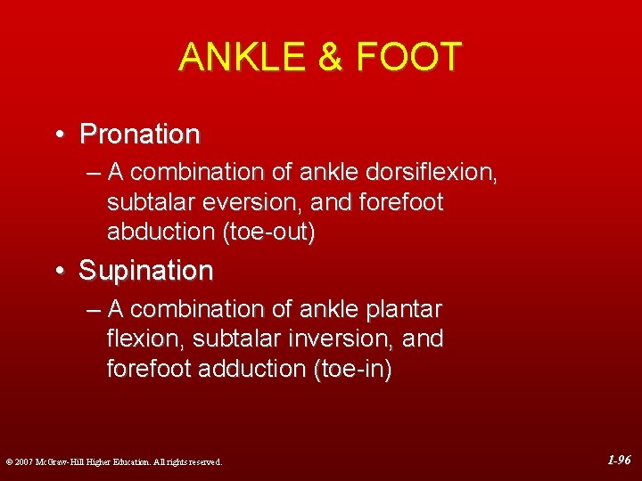 ANKLE & FOOT • Pronation – A combination of ankle dorsiﬂexion, subtalar eversion, and