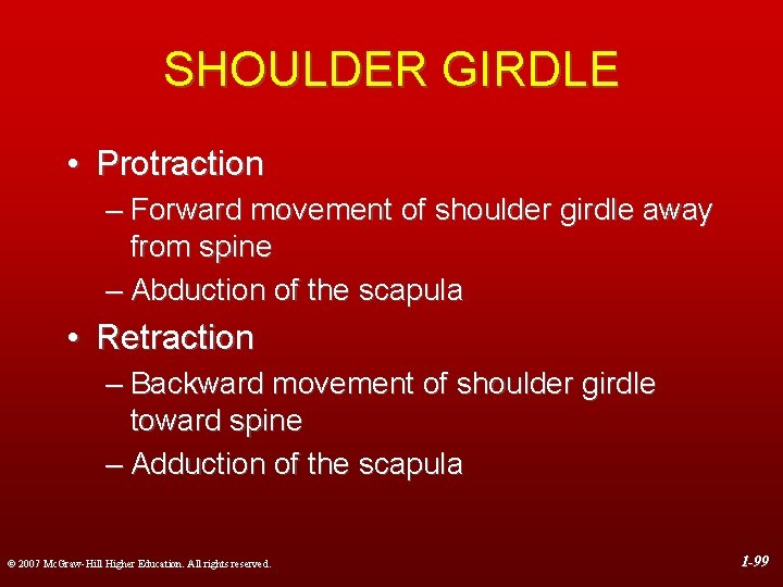 SHOULDER GIRDLE • Protraction – Forward movement of shoulder girdle away from spine –