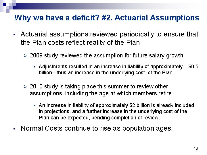 Why we have a deficit? #2. Actuarial Assumptions § Actuarial assumptions reviewed periodically to