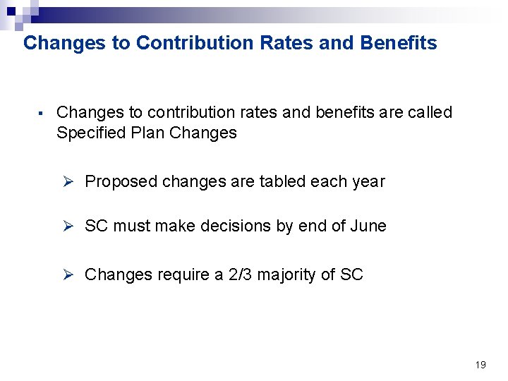 Changes to Contribution Rates and Benefits § Changes to contribution rates and benefits are