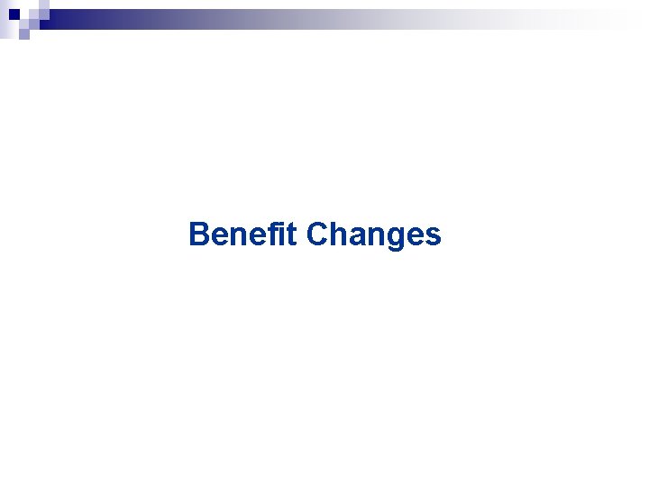 Benefit Changes 