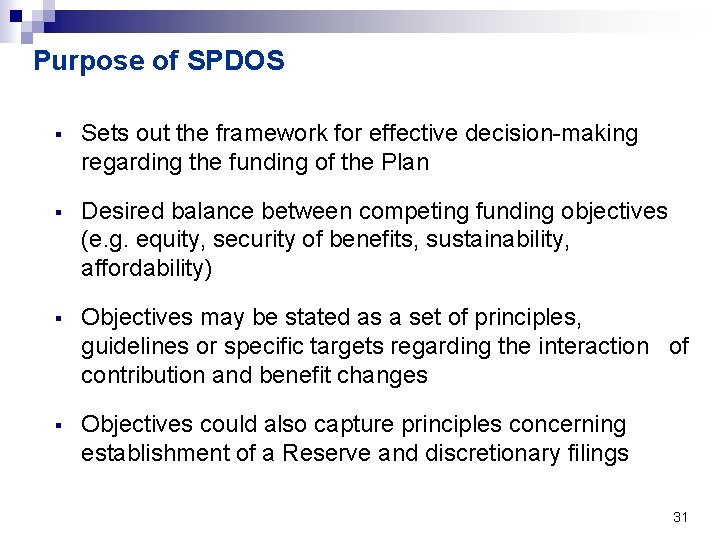 Purpose of SPDOS § Sets out the framework for effective decision-making regarding the funding