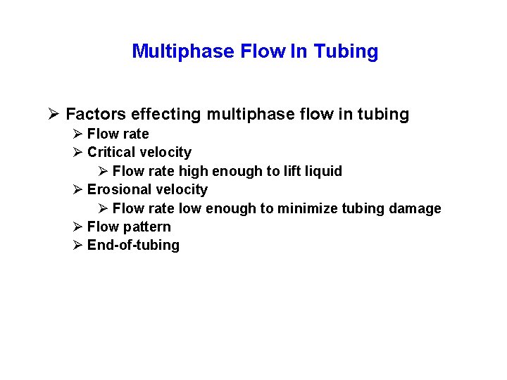 Multiphase Flow In Tubing Ø Factors effecting multiphase flow in tubing Ø Flow rate Multiphase Flow In Tubing Ø Factors effecting multiphase flow in tubing Ø Flow rate