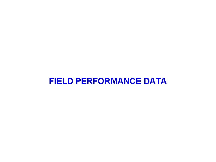 FIELD PERFORMANCE DATA 