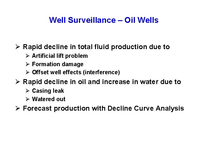 Well Surveillance – Oil Wells Ø Rapid decline in total fluid production due to