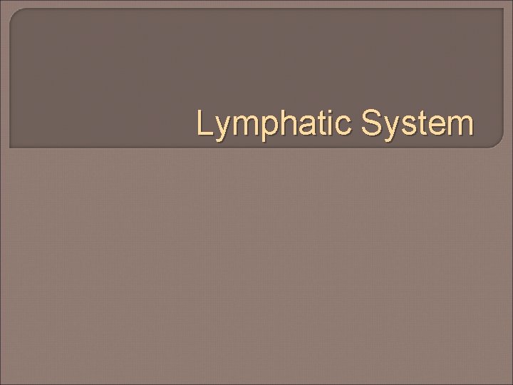 Lymphatic System 