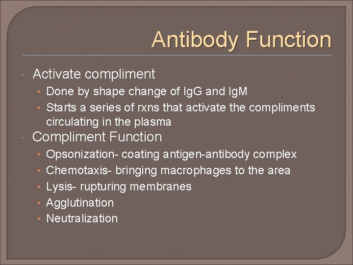 Antibody Function Activate compliment • Done by shape change of Ig. G and Ig.
