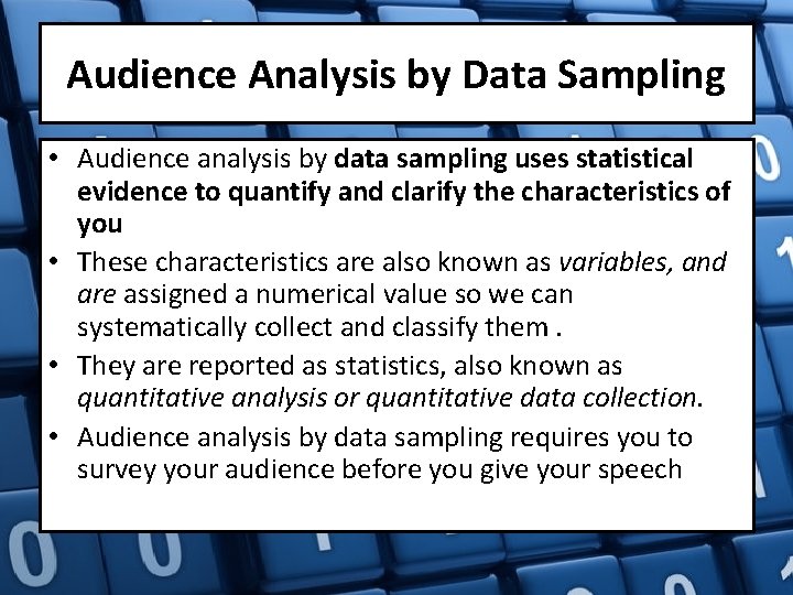 Audience Analysis by Data Sampling • Audience analysis by data sampling uses statistical evidence