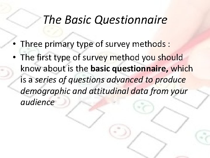 The Basic Questionnaire • Three primary type of survey methods : • The first