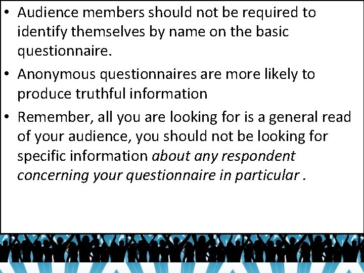  • Audience members should not be required to identify themselves by name on