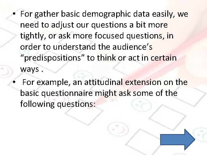  • For gather basic demographic data easily, we need to adjust our questions