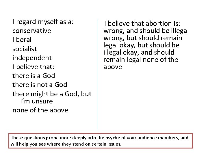 I regard myself as a: conservative liberal socialist independent I believe that: there is