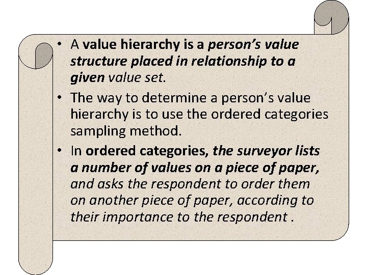  • A value hierarchy is a person’s value structure placed in relationship to