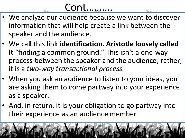 Cont………. • We analyze our audience because we want to discover information that will